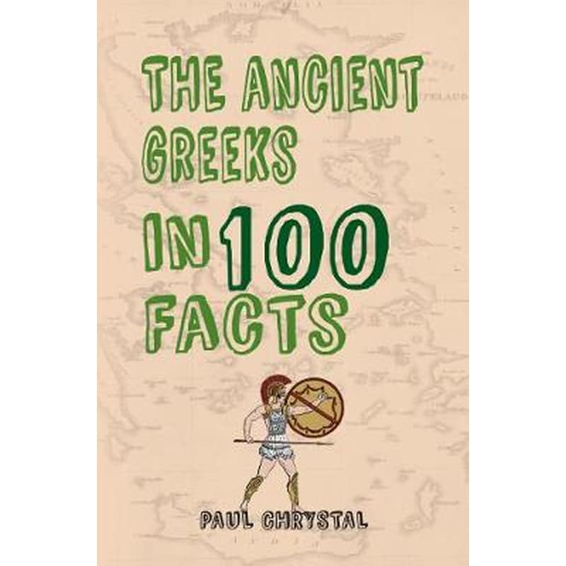 The Ancient Greeks in 100 Facts