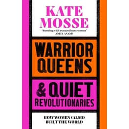 Warrior Queens & Quiet Revolutionaries