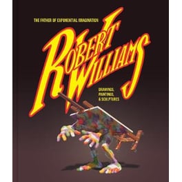 Robert Williams- The Father Of Exponential Imagination