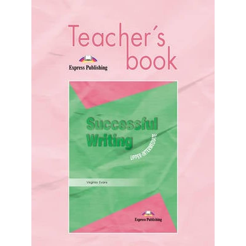 Successful Writing Upper intermediate Teachers Book