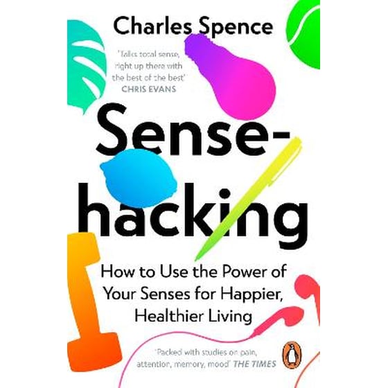 Sensehacking: How to Use the Power of Your Senses for Happier, Healthier Living image 0