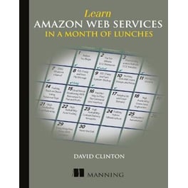 Learn Amazon Web Services in a Month of Lunches