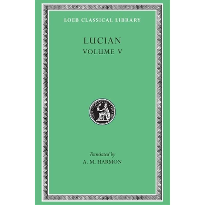 The Passing of Peregrinus. The Runaways. Toxaris or Friendship. The Dance. Lexiphanes. The Eunuch. Astrology. The Mistaken Critic. The Parliament of the Gods. The Tyrannicide. Disowned