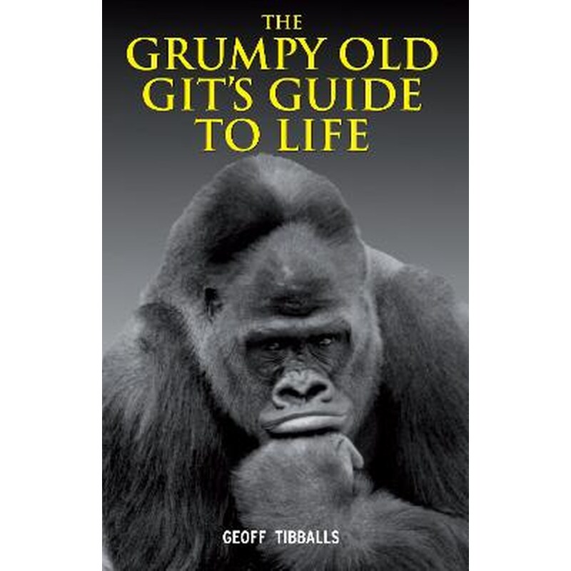 Grumpy Old Gits Guide to Life