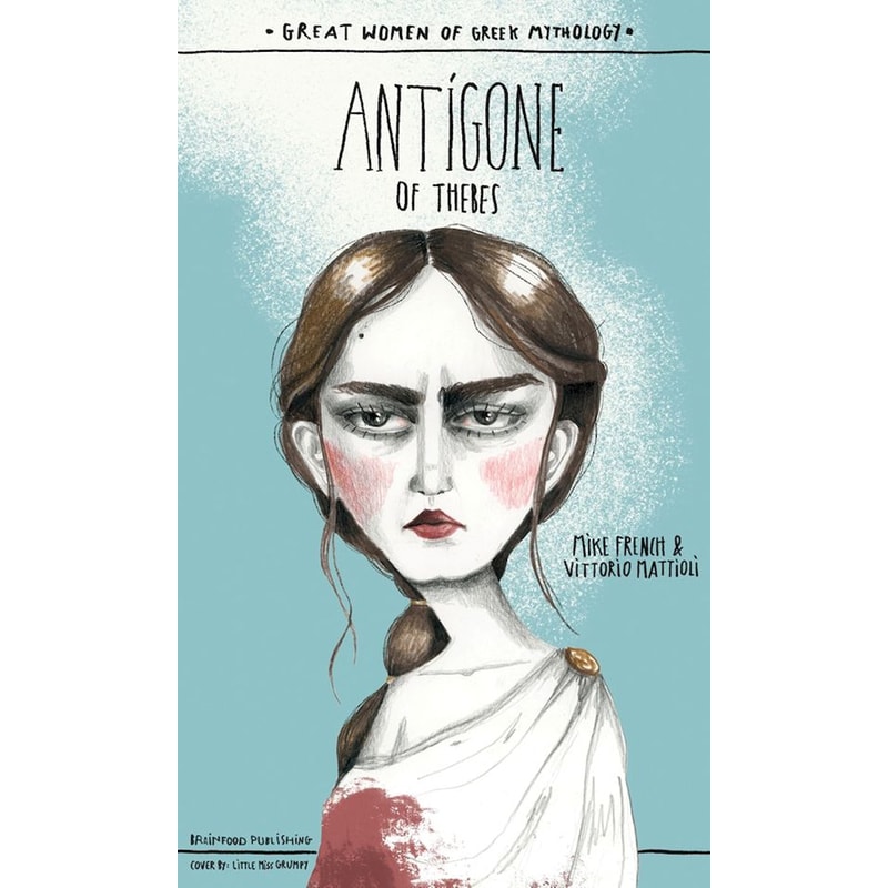 Great Women Of Greek Mythology: Antigone Of Thebes