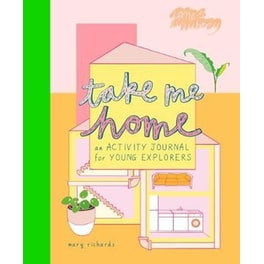 Take Me Home : An Activity Journal for Young Explorers