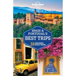 Lonely Planet Spain & Portugal's Best Trips