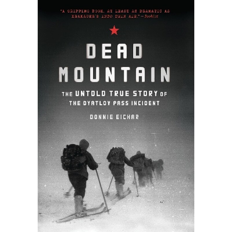 Dead Mountain: The Untold True Story of the Dyatlov Pass Incident