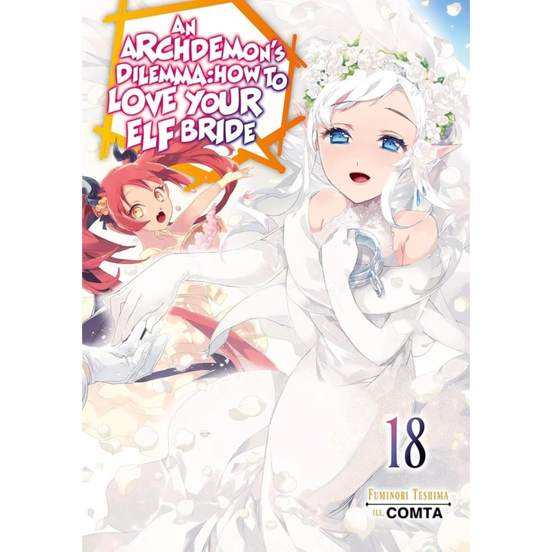 An Archdemons Dilemma: How to Love Your Elf Bride: Volume 18 (Light Novel)