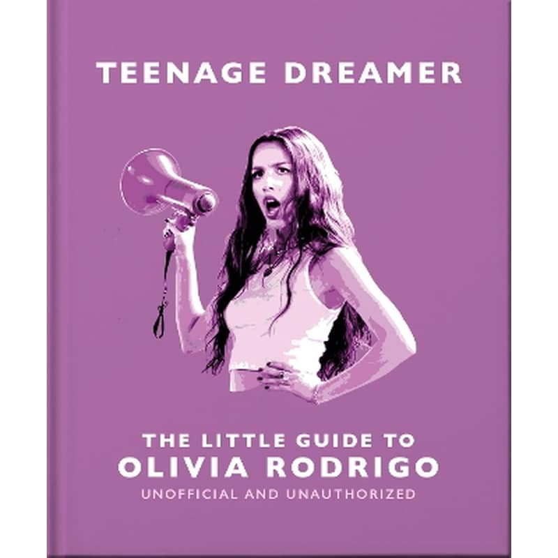 Teenage Dreamer: The Little Guide to Olivia Rodrigo