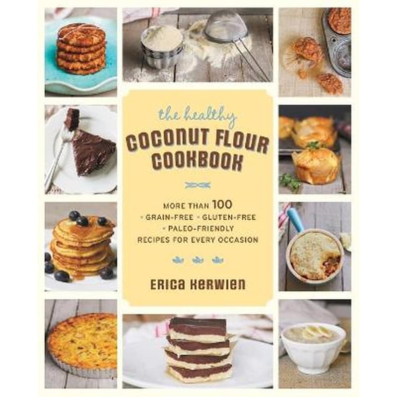 The Healthy Coconut Flour Cookbook
