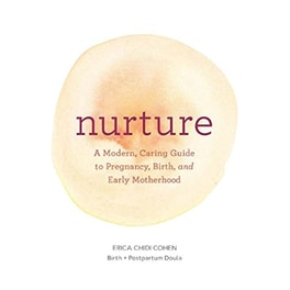 Nurture: A Modern Guide to Pregnancy, Birth, Early Motherhood-and Trusting Yourself and Your Body