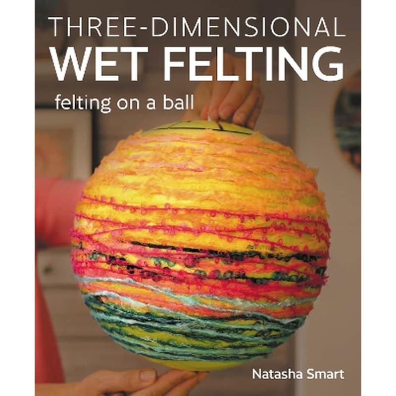 Three-dimensional Wet Felting
