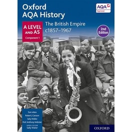 Oxford AQA History for A Level: The British Empire c1857-1967 Student Book Second Edition