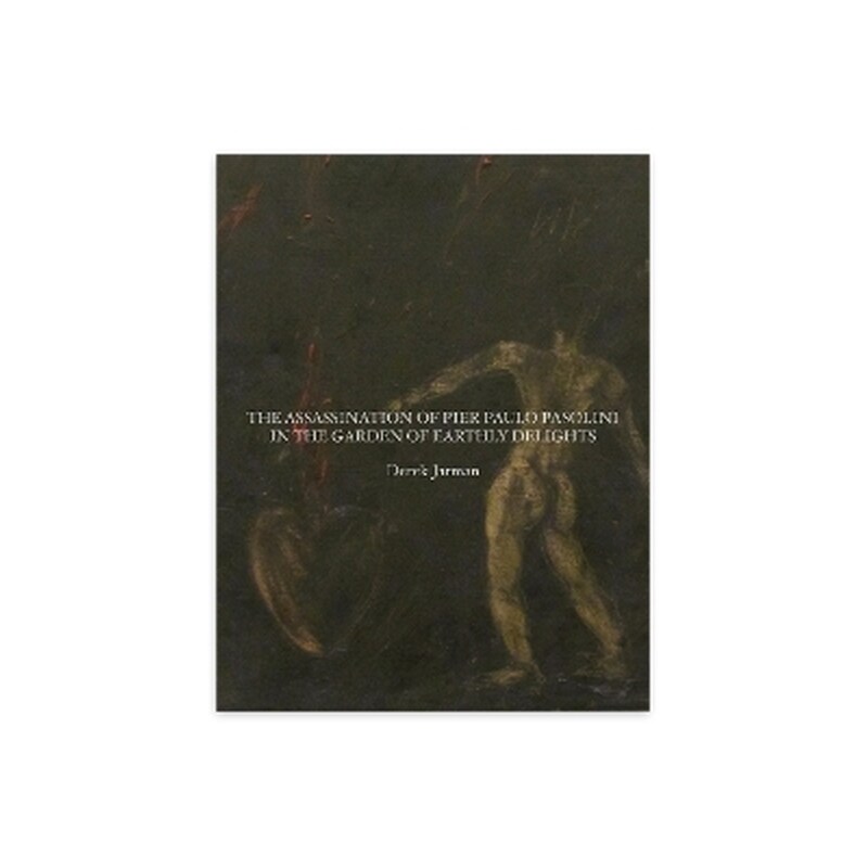 The Assassination of Pier Paolo Pasolini in the Garden of Earthly Delights