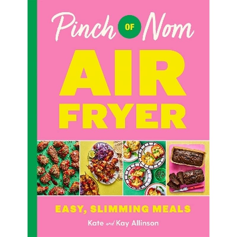 Pinch of Nom Air Fryer: Easy, Slimming Meals