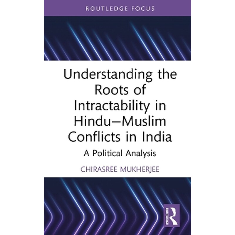 Understanding the Roots of Intractability in Hindu—Muslim Conflicts in India