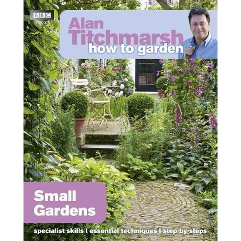 Alan Titchmarsh How to Garden: Small Gardens