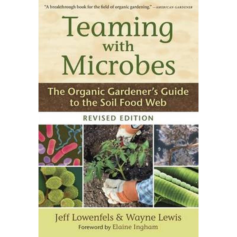 Teaming with Microbes: The Organic Gardeners Guide to the Soil Food Web