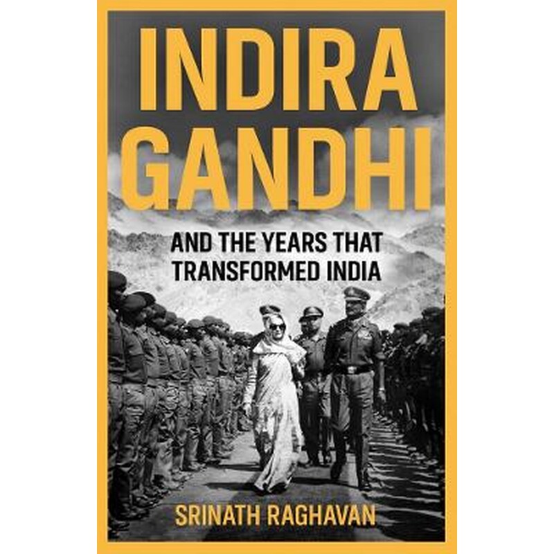 Indira Gandhi and the Years that Transformed India