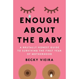 Enough About the Baby