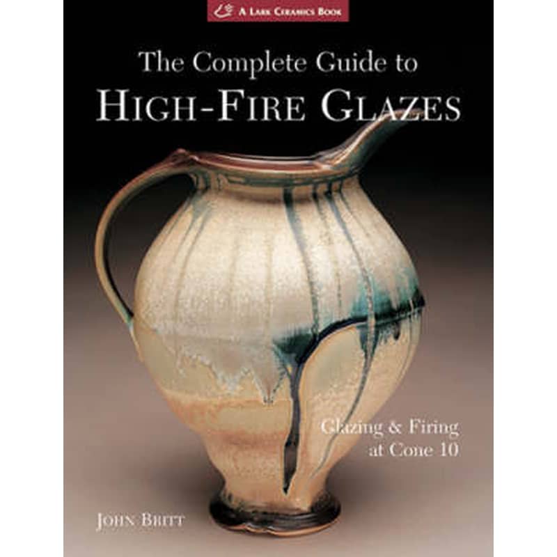The Complete Guide to High-fire Glazes