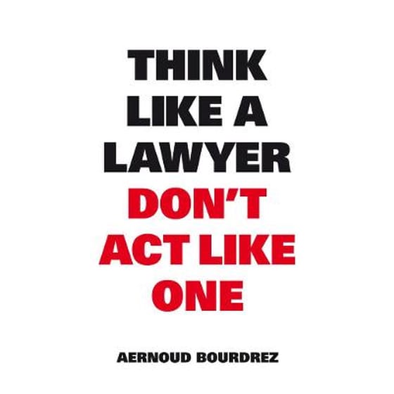 Think Like A Lawyer, Don't Act Like One image 0