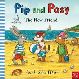 Pip and Posy: The New Friend
