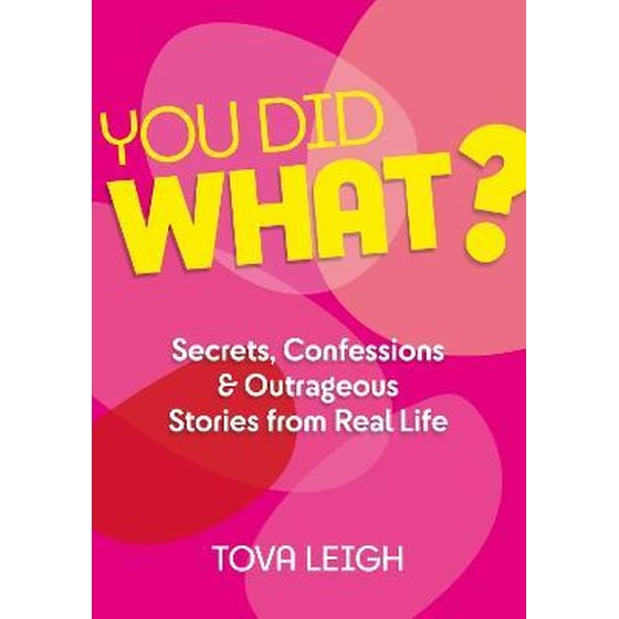 You did WHAT? : Secrets, Confessions and Outrageous Stories from Real Life image 0