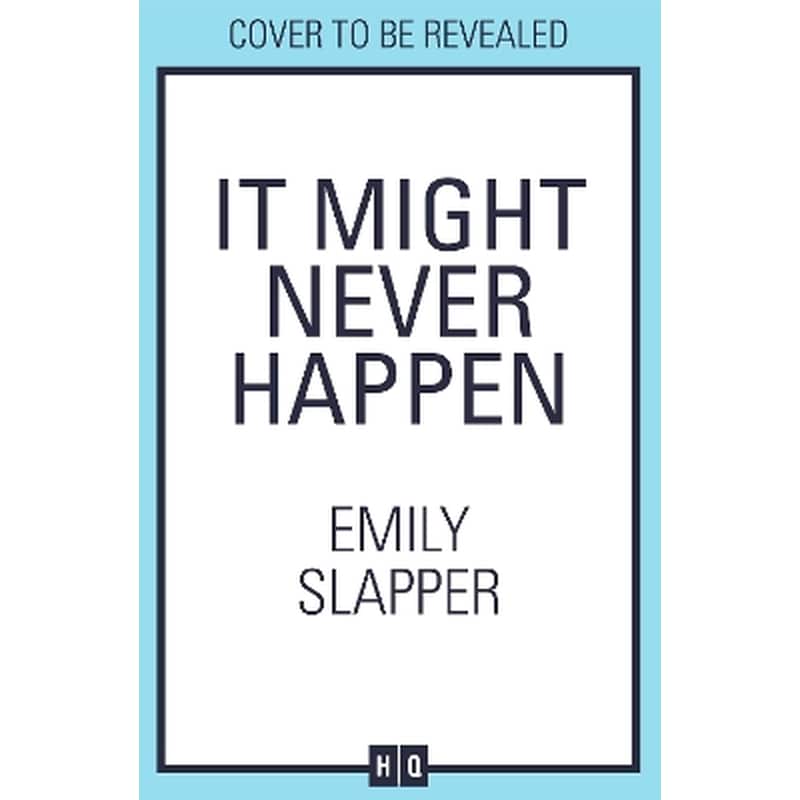 It Might Never Happen