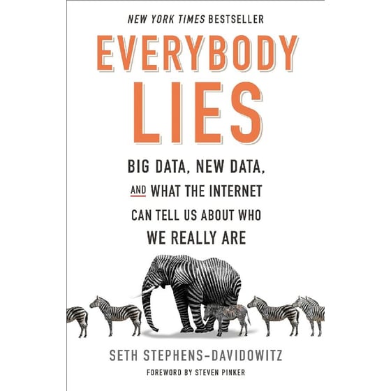 Everybody Lies: Big Data, New Data, and What the Internet Can Tell Us about Who We Really Are image 0