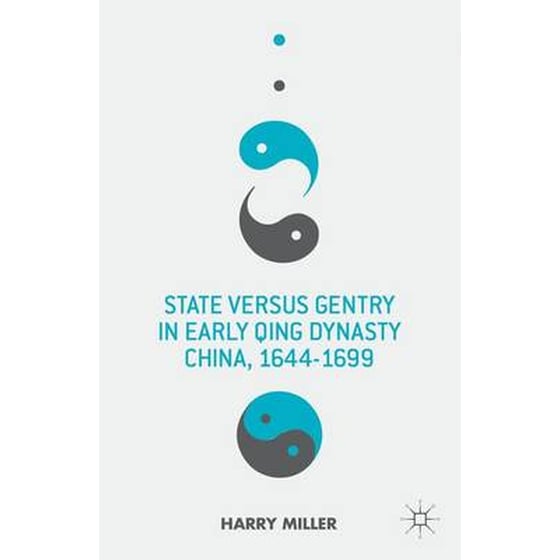 State versus Gentry in Early Qing Dynasty China, 1644-1699 image 0