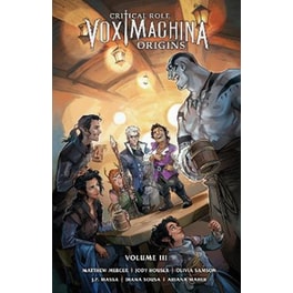 Critical Role: Vox Machina Origins Volume Iii