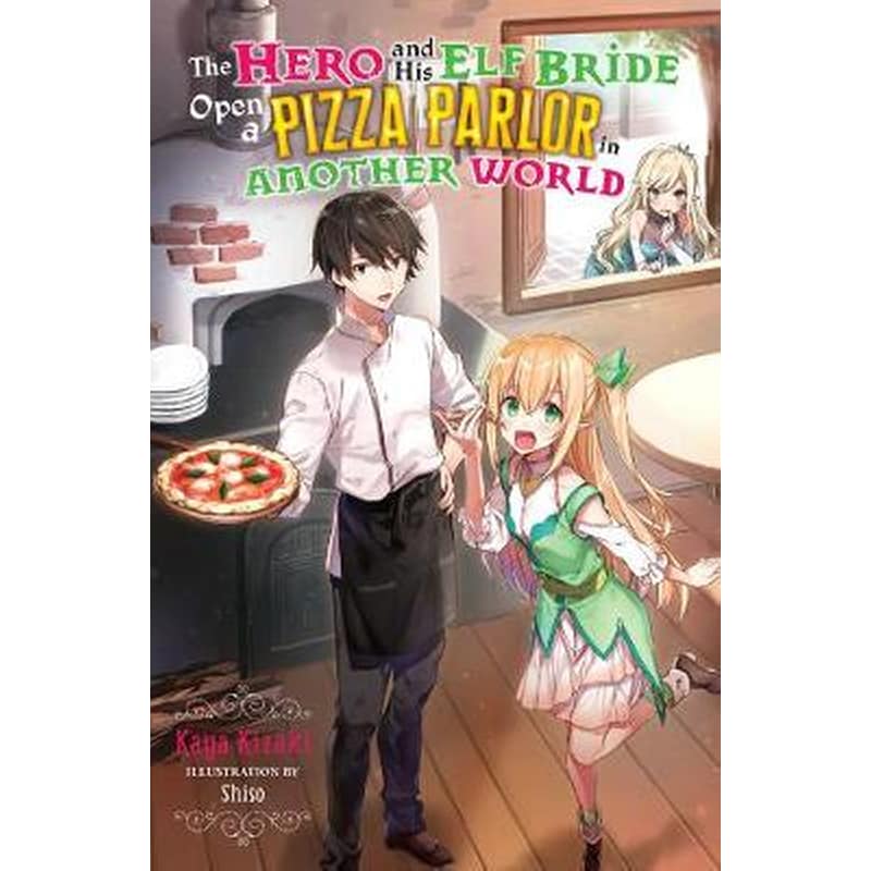 The Hero and His Elf Bride Open a Pizza Parlor in Another World (light novel)