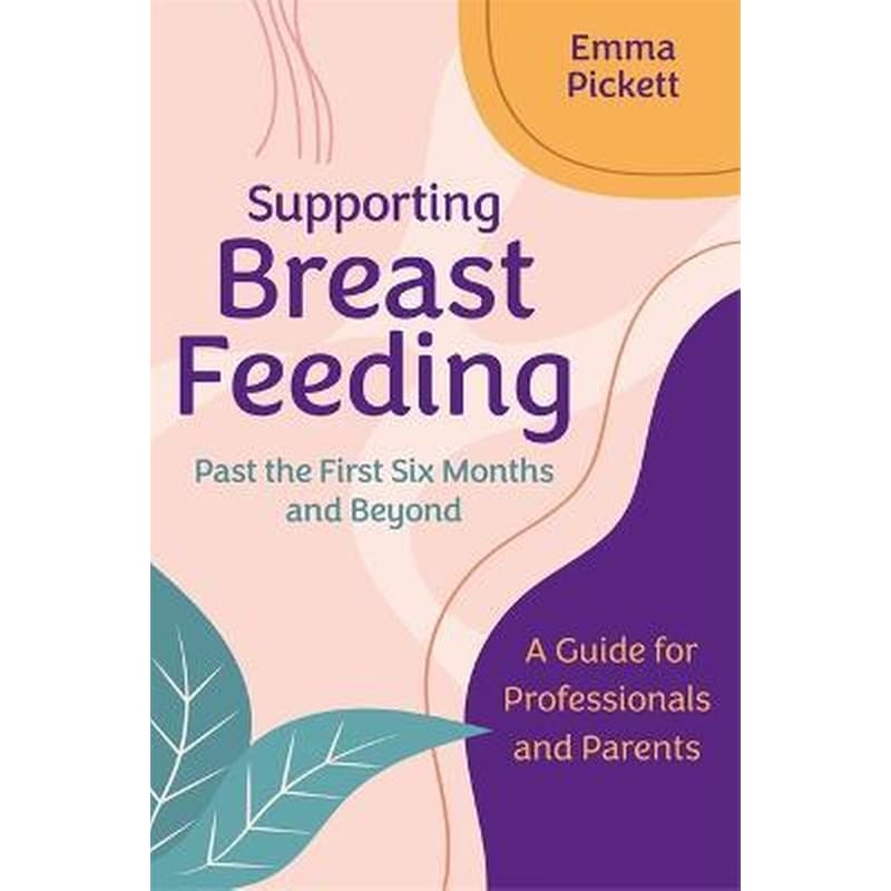 Supporting Breastfeeding Past the First Six Months and Beyond : A Guide for Professionals and Parents