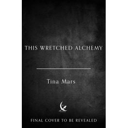 This Wretched Alchemy