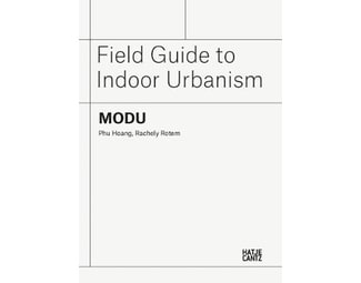 MODU : Field Guide to Indoor Urbanism image 0