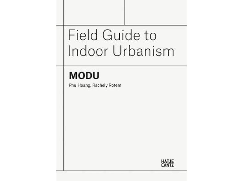 MODU : Field Guide to Indoor Urbanism