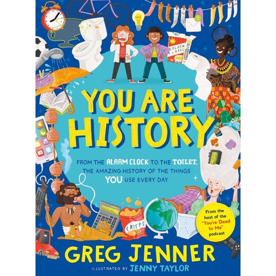You Are History: From the Alarm Clock to the Toilet, the Amazing History of the Things You Use Every Day image 0