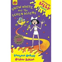 Seriously Silly Stories: Snow White and The Seven Aliens