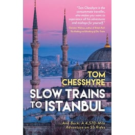 Slow Trains to Istanbul