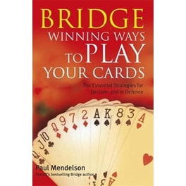 Bridge- Winning Ways to Play Your Cards