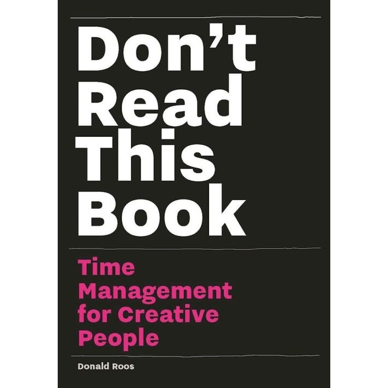 Dont Read This Book- Time Management for Creative People