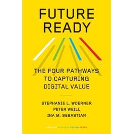 Future Ready : The Four Pathways to Capturing Digital Value