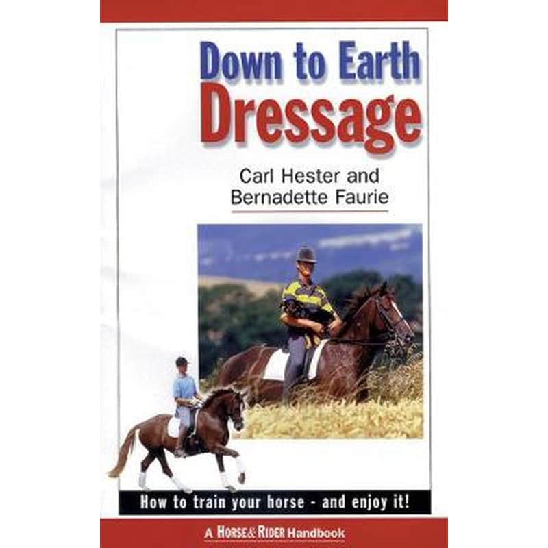 DOWN TO EARTH DRESSAGE: HOW TO TRAIN YOU