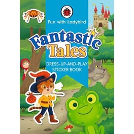 Fun With Ladybird: Dress-Up-And-Play Sticker Book: Fantastic Tales