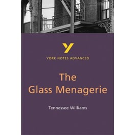 Glass Menagerie: York Notes Advanced