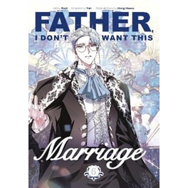 Father, I Don't Want This Marriage, Vol. 6