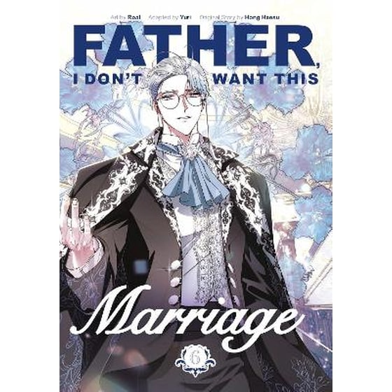 Father, I Don't Want This Marriage, Vol. 6 image 0