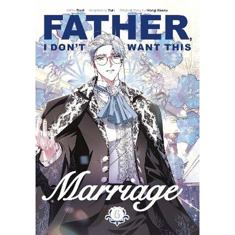 Father, I Dont Want This Marriage, Vol. 6